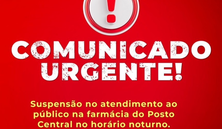 Atendimento ao público no período noturno para retirada de medicamentos na Farmácia está suspensa no Posto de Saúde Central de Capitão