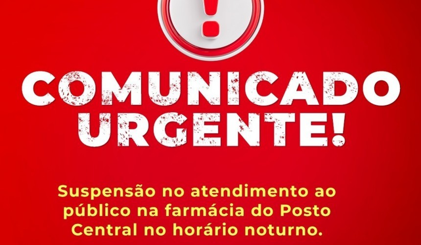 Retirada de medicamentos na farmácia do Posto de Saúde Central no período noturno está suspensa temporariamente em Capitão