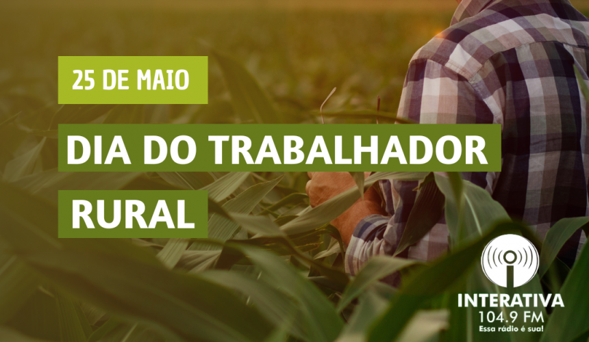 25 de Maio – Dia do Trabalhador Rural